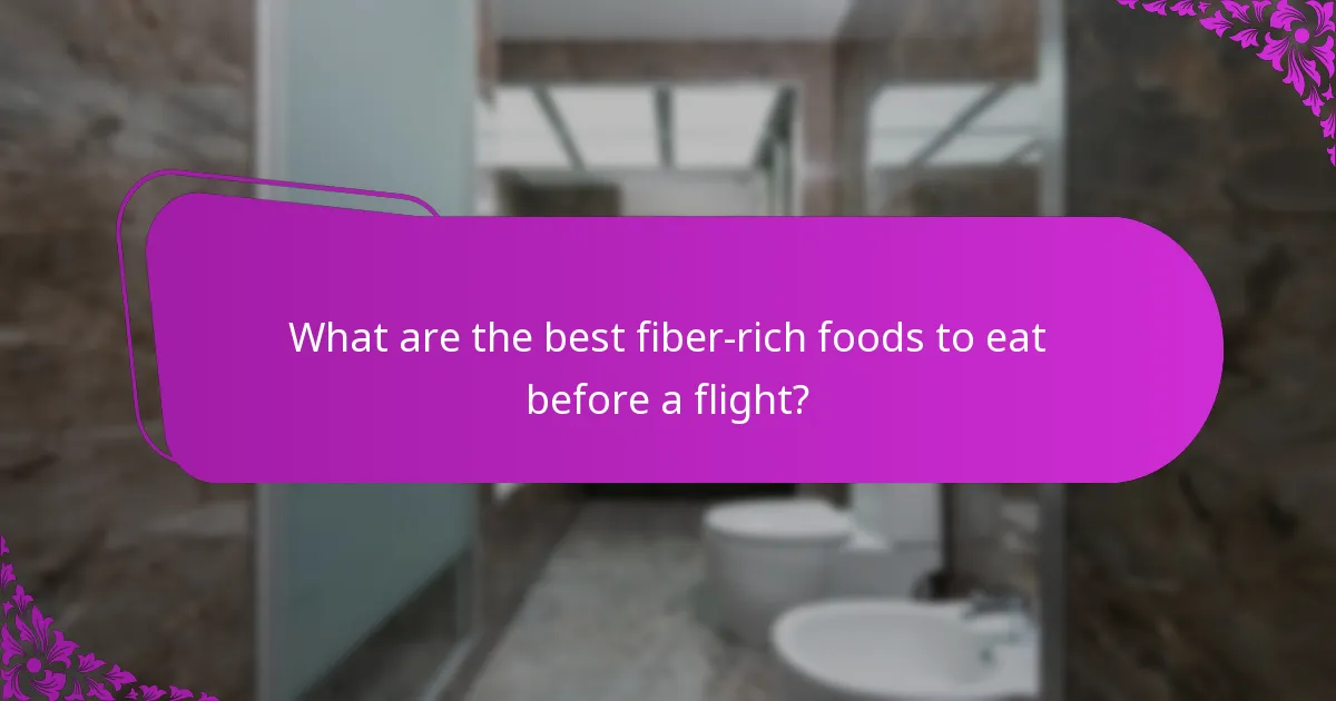 What are the best fiber-rich foods to eat before a flight?