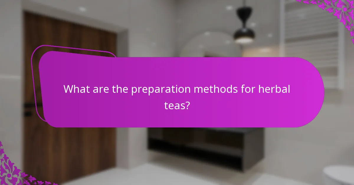 What are the preparation methods for herbal teas?