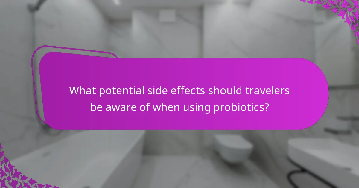What potential side effects should travelers be aware of when using probiotics?