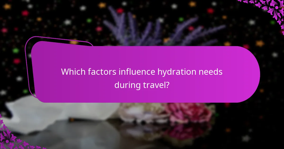 Which factors influence hydration needs during travel?